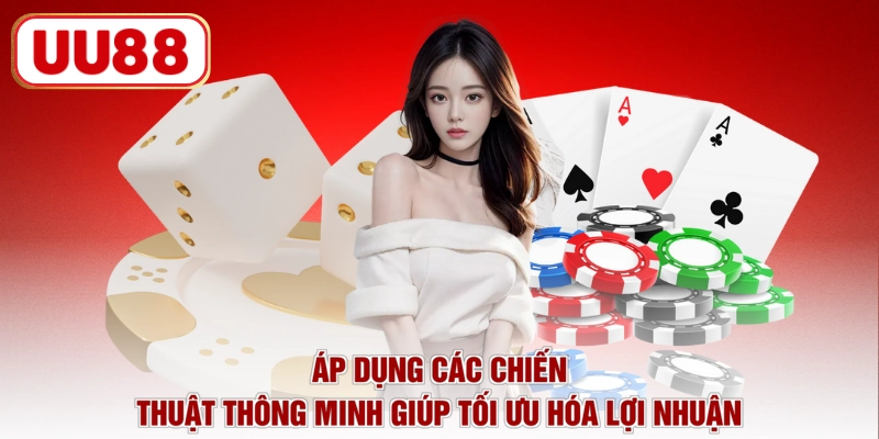 Áp dụng các chiến thuật thông minh giúp tối ưu hóa lợi nhuận