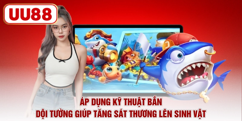Áp dụng kỹ thuật bắn dội tường giúp tăng sát thương lên sinh vật