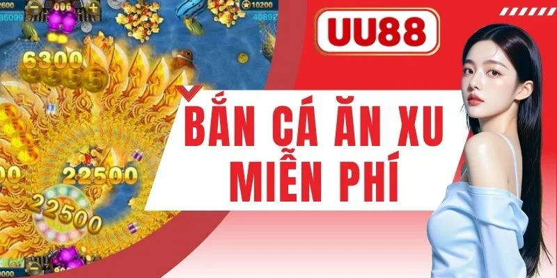 Bắn Cá Ăn Xu Miễn Phí