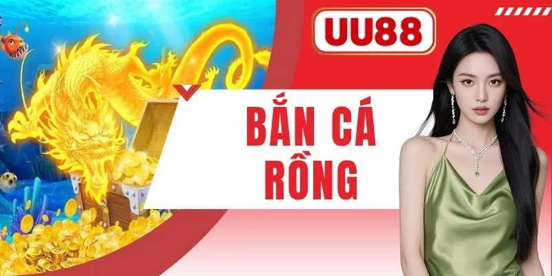 Bắn Cá Rồng