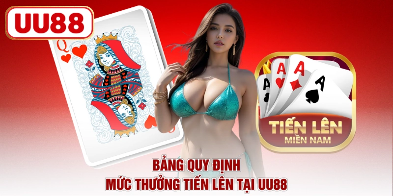 Bảng quy định mức thưởng tiến lên tại UU88