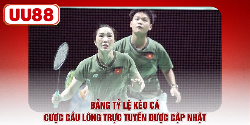 Bảng tỷ lệ kèo cá cược cầu lông trực tuyến được cập nhật