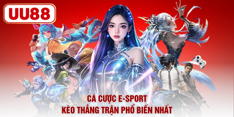 Cá cược E-Sport kèo thắng trận phổ biến nhất
