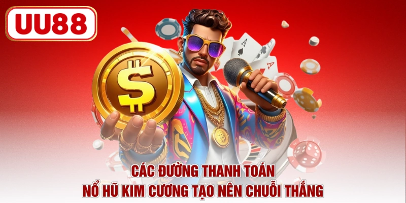 Các đường thanh toán nổ hũ kim cương tạo nên chuỗi thắng