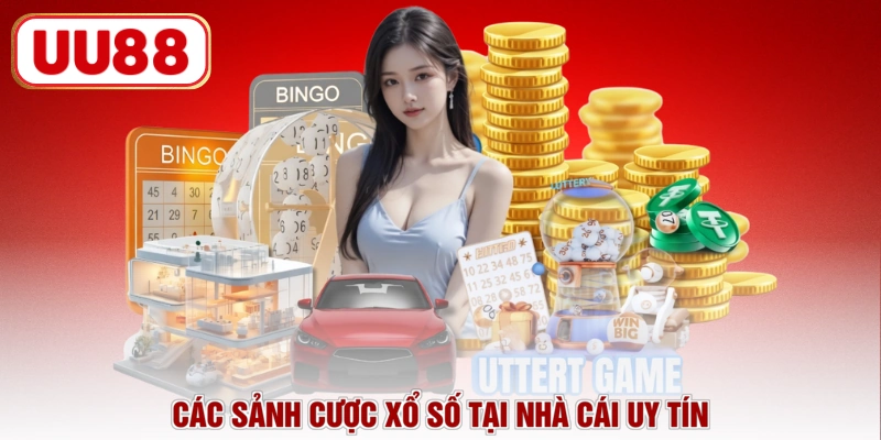 Các sảnh cược xổ số tại nhà cái uy tín