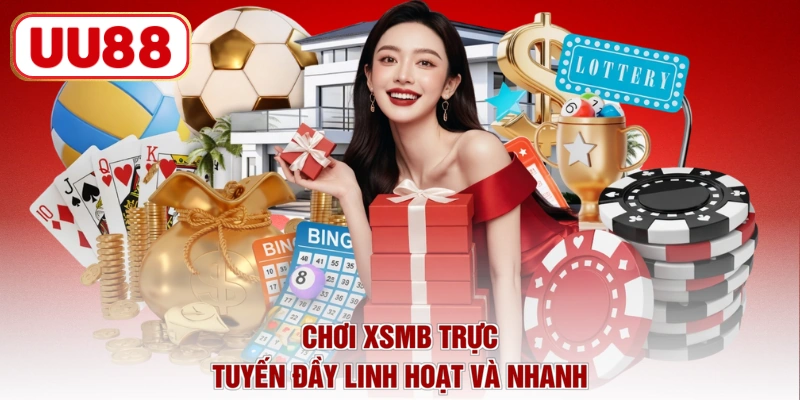 Chơi XSMB trực tuyến đầy linh hoạt và nhanh