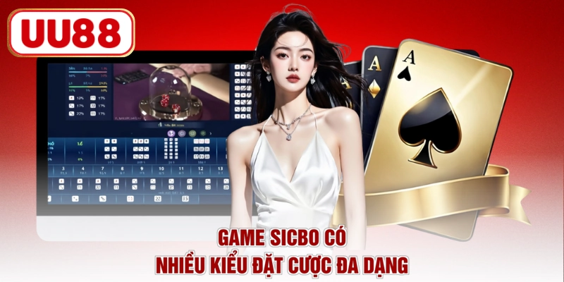 Game Sicbo có nhiều kiểu đặt cược đa dạng