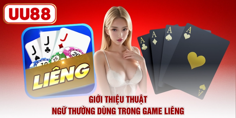 Giới thiệu thuật ngữ thường dùng trong game Liêng