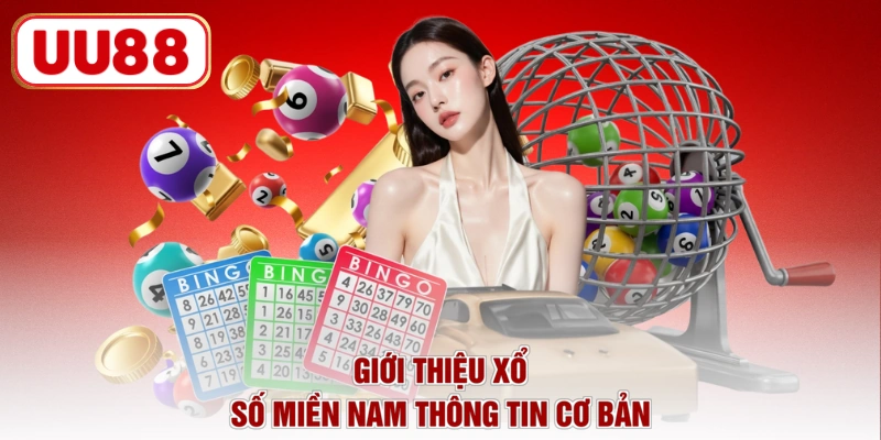 Giới thiệu xổ số miền Nam thông tin cơ bản