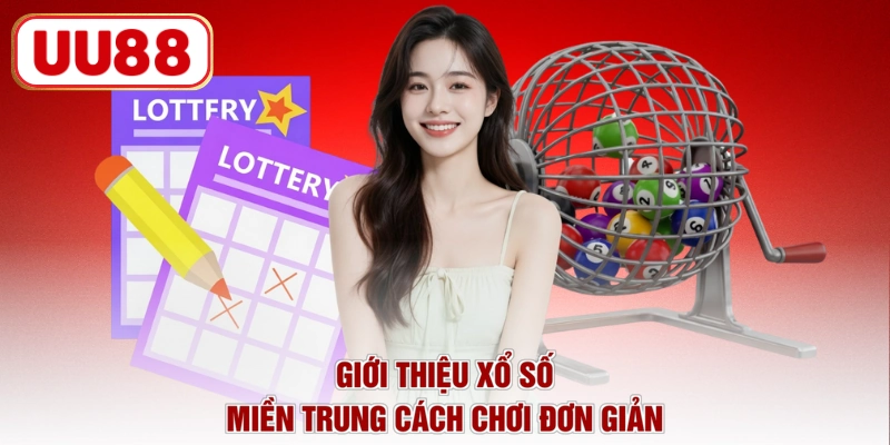 Giới thiệu xổ số miền Trung cách chơi đơn giản