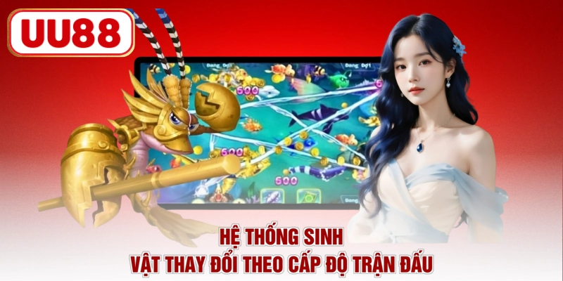 Hệ thống sinh vật thay đổi theo cấp độ trận đấu