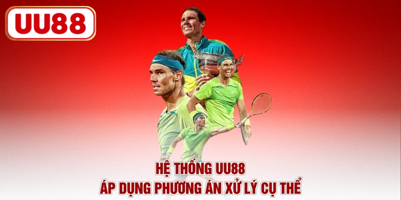 Hệ thống UU88 áp dụng phương án xử lý cụ thể