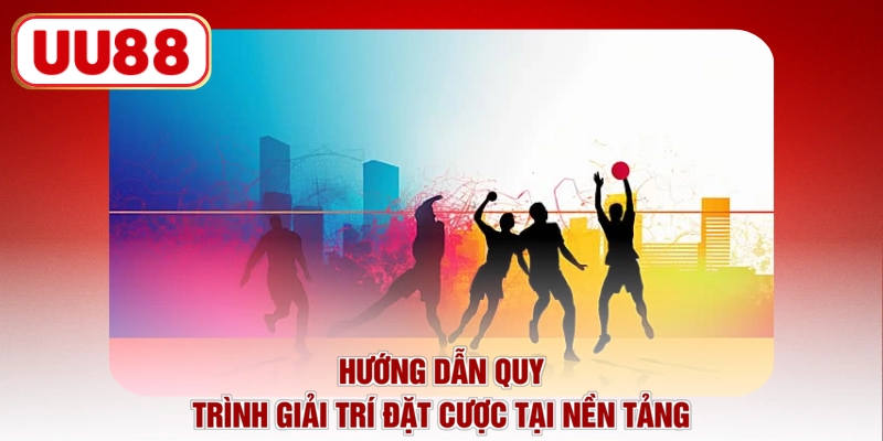 Hướng dẫn quy trình giải trí đặt cược tại nền tảng