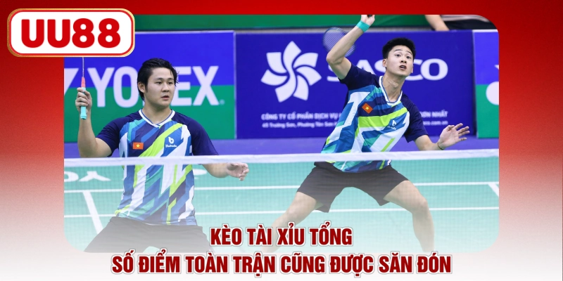 Kèo tài xỉu tổng số điểm toàn trận cũng được săn đón