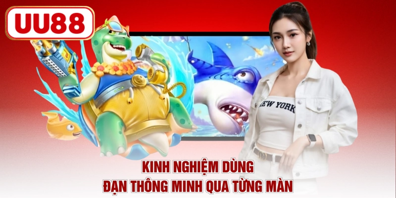 Kinh nghiệm dùng đạn thông minh qua từng màn