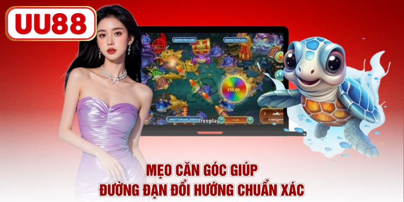 Mẹo căn góc giúp đường đạn đổi hướng chuẩn xác