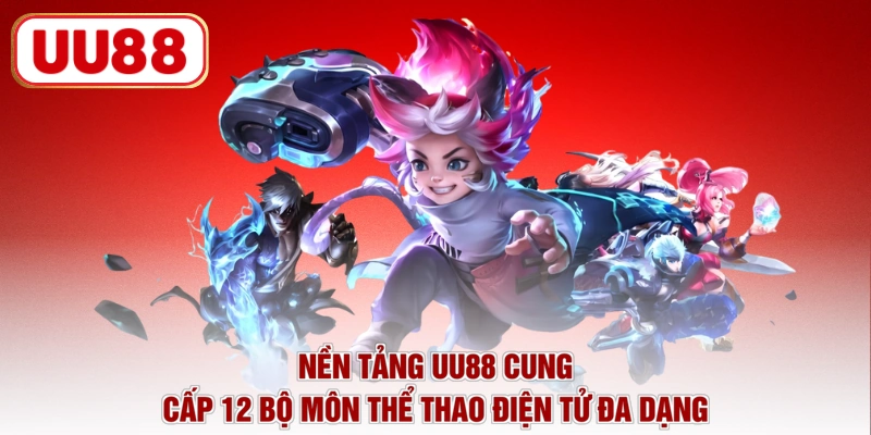 Nền tảng UU88 cung cấp 12 bộ môn thể thao điện tử đa dạng