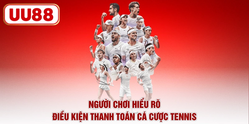Người chơi hiểu rõ điều kiện thanh toán cá cược Tennis