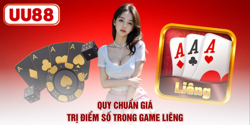 Quy chuẩn giá trị điểm số trong game Liêng