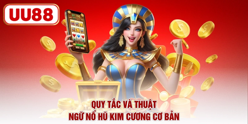 Quy tắc và thuật ngữ nổ hũ kim cương cơ bản