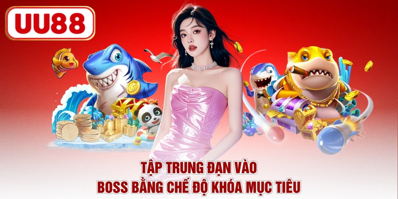 Tập trung đạn vào boss bằng chế độ khóa mục tiêu
