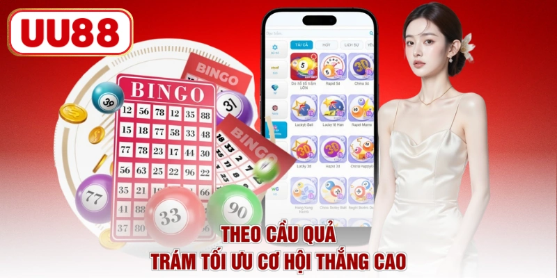 Theo cầu quả trám tối ưu cơ hội thắng cao