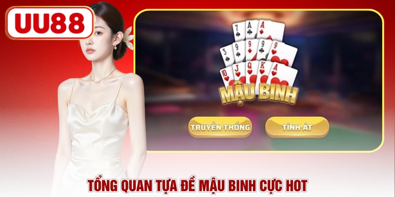 Tổng quan tựa đề Mậu Binh cực HOT